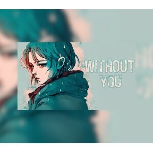 WITHOUT YOU