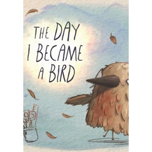 The Day I Became a Bird