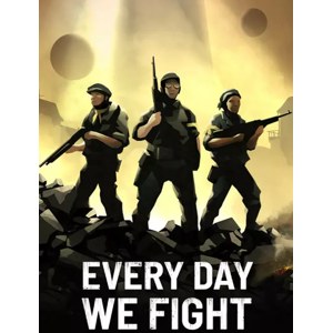 Every Day We Fight